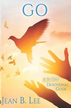 portada Go: A 31-Day Devotional Guide (en Inglés)