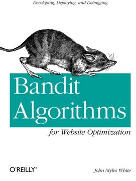 portada Bandit Algorithms for Website Optimization: Developing, Deploying, and Debugging 