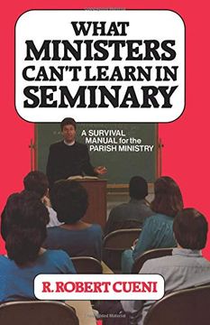 portada What Ministers Can't Learn in Seminary: A Survival Manual for the Parish Ministry (en Inglés)