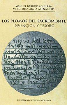 portada Plomos Del Sacromonte (2ª Ed.), Los. Invención Y Tesoro (Biblioteca de Estudios Moriscos)