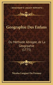portada Geographie Des Enfans: Ou Methode Abregee, de La Geogrpahie (1775) (en Francés)