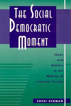 portada the social democratic moment: ideas and politics in the making of interwar europe (en Inglés)