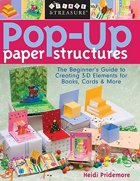 portada Pop-Up Paper Structures: The Beginner'S Guide to Creating 3-d Elements for Books, Cards & More 