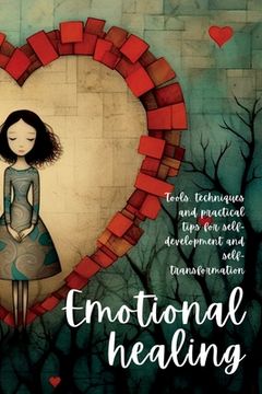 portada Emotional Healing: Tools, Techniques and Practical Tips for Self-Development and Self-Transformation (en Inglés)