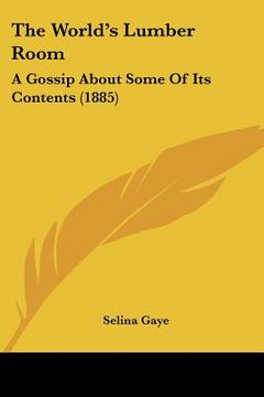 portada the world's lumber room: a gossip about some of its contents (1885)