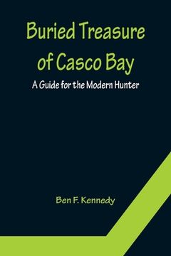 portada Buried Treasure of Casco Bay: A Guide for the Modern Hunter 
