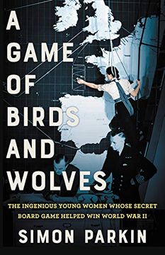 portada A Game of Birds and Wolves: The Ingenious Young Women Whose Secret Board Game Helped win World war ii (en Inglés)