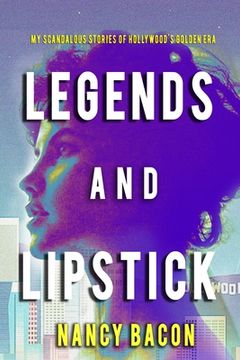 portada Legends and Lipstick: My Scandalous Stories of Hollywood's Golden Era (en Inglés)