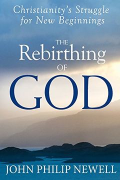 portada The Rebirthing of God: Christianity's Struggle for New Beginnings (en Inglés)