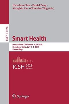 portada Smart Health: International Conference, Icsh 2019, Shenzhen, China, July 1-2, 2019, Proceedings (Lecture Notes in Computer Science) (en Inglés)
