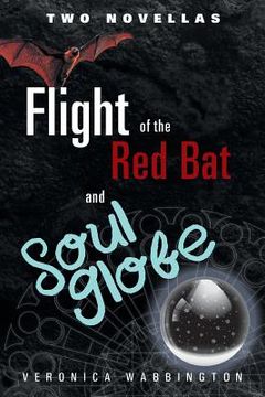 portada Flight of the Red Bat and Soul Globe: Two Novellas (en Inglés)