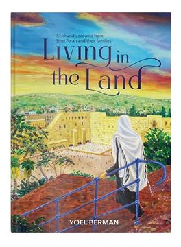 portada Living in the Land: Firsthand Accounts From Bnei Torah and Their Families (en Inglés)