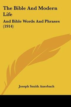 portada the bible and modern life: and bible words and phrases (1914) (in English)