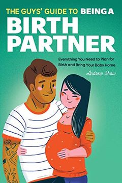 portada The Guys' Guide to Being a Birth Partner: Everything you Need to Plan for Birth and Bring Your Baby Home (en Inglés)