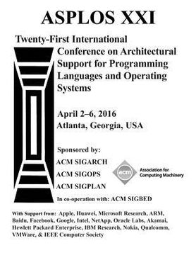 portada ASPLOS XXI 21st ACM International Conference on Architectural Support for Programming Languages and Operating Systems (en Inglés)