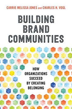 portada Building Brand Communities: How Organizations Succeed by Creating Belonging (en Inglés)