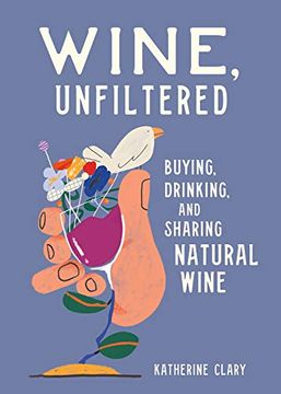 portada Wine, Unfiltered: Buying, Drinking, and Sharing Natural Wine 