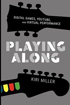 portada Playing Along: Digital Games, Youtube, and Virtual Performance (Oxford Music (in English)