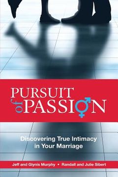 portada Pursuit of Passion: Discovering True Intimacy in Your Marriage (en Inglés)