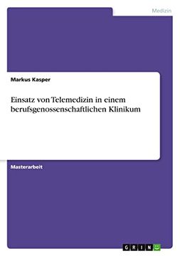 portada Einsatz von Telemedizin in Einem Berufsgenossenschaftlichen Klinikum (in German)