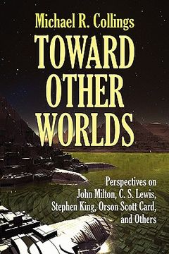 portada toward other worlds: perspectives on john milton, c. s. lewis, stephen king, orson scott card, and others (en Inglés)