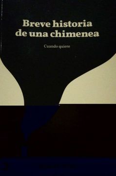 portada Breve Historia de una Chimenea. Cuando Quiere (in Spanish)