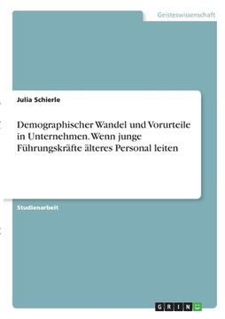 portada Demographischer Wandel und Vorurteile in Unternehmen. Wenn junge Führungskräfte älteres Personal leiten (en Alemán)