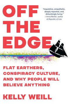 portada Off the Edge: Flat Earthers, Conspiracy Culture, and why People Will Believe Anything (in English)