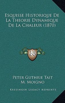 portada Esquisse Historique De La Theorie Dynamique De La Chaleur (1870) (in French)