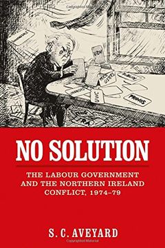 portada No solution: The Labour government and the Northern Ireland conflict, 1974-79