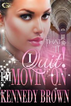 portada That's It! I Quit!, I'm Movin'On: (Like A Good Neighbor) (in English)