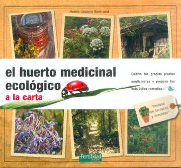 portada El Huerto Medicinal Ecológico: A la Carta (Guías Para la Fertilidad de la Tierra) (in Spanish)