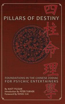 portada Pillars of Destiny, Foundations in the Chinese Zodiac for Psychic Entertainers (en Inglés)