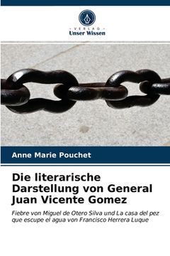 portada Die literarische Darstellung von General Juan Vicente Gomez (en Alemán)