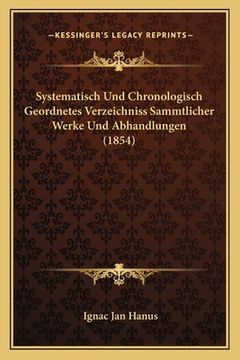portada Systematisch Und Chronologisch Geordnetes Verzeichniss Sammtlicher Werke Und Abhandlungen (1854) (en Alemán)
