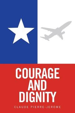 portada Courage and Dignity (en Inglés)