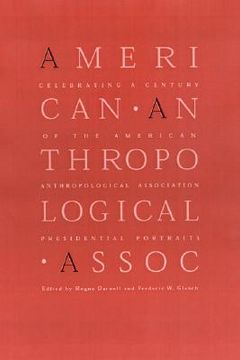 portada celebrating a century of the american anthropological associcelebrating a century of the american anthropological association ation: presidential port (in English)