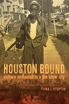 portada Steptoe, t: Houston Bound - Culture and Color in a jim Crow (American Crossroads) (in English)