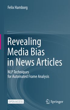 portada Revealing Media Bias in News Articles: Nlp Techniques for Automated Frame Analysis (en Inglés)