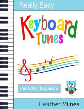 portada Really Easy Keyboard Tunes: 33 Fun and Easy Tunes for Keyboard Easy to play, well known tunes - suitable for young beginners (en Inglés)