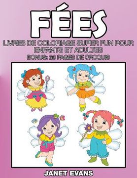 portada Fées: Livres De Coloriage Super Fun Pour Enfants Et Adultes (Bonus: 20 Pages de Croquis) (in French)