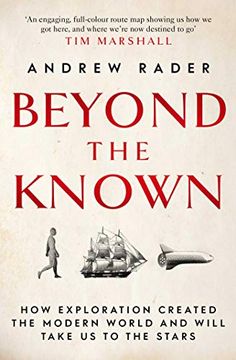 portada Beyond the Known: How Exploration Created the Modern World and Will Take us to the Stars 