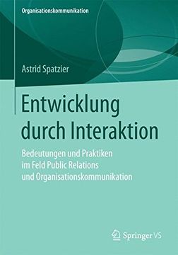 portada Entwicklung Durch Interaktion: Bedeutungen und Praktiken im Feld Public Relations und Organisationskommunikation 