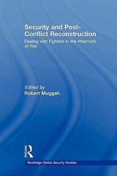 portada security and post-conflict reconstruction: dealing with fighters in the aftermath of war (en Inglés)
