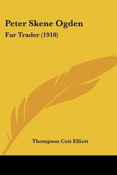 portada peter skene ogden: fur trader (1910) (en Inglés)