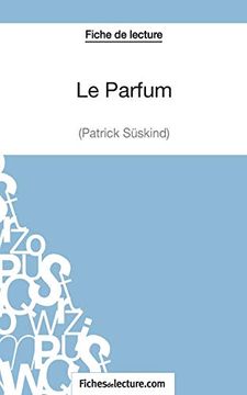 portada Le Parfum de Patrick Süskind (Fiche de Lecture): Analyse Complète de L'oeuvre (in French)