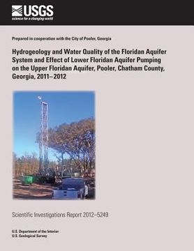 portada Hydrogeology and Water Quality of the Floridan Aquifer System and Effect of Lower Floridan Aquifer Pumping on the Upper Floridan Aquifer, Pooler, Chat (en Inglés)