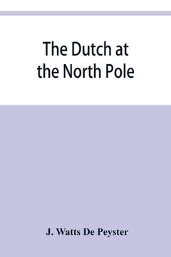 portada The Dutch at the North pole and the Dutch in Maine. A paper read before the New York historical society, 3d March, 1857