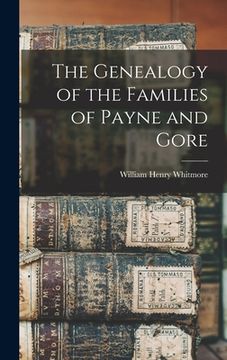 portada The Genealogy of the Families of Payne and Gore (en Inglés)