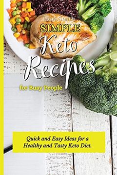 portada Simple Keto Recipes for Busy People: Quick and Easy Ideas for a Healthy and Tasty Keto Diet (en Inglés)